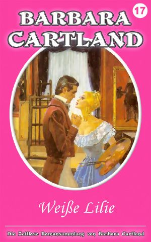 [Barbara Cartland 17] • Weiße Lilie